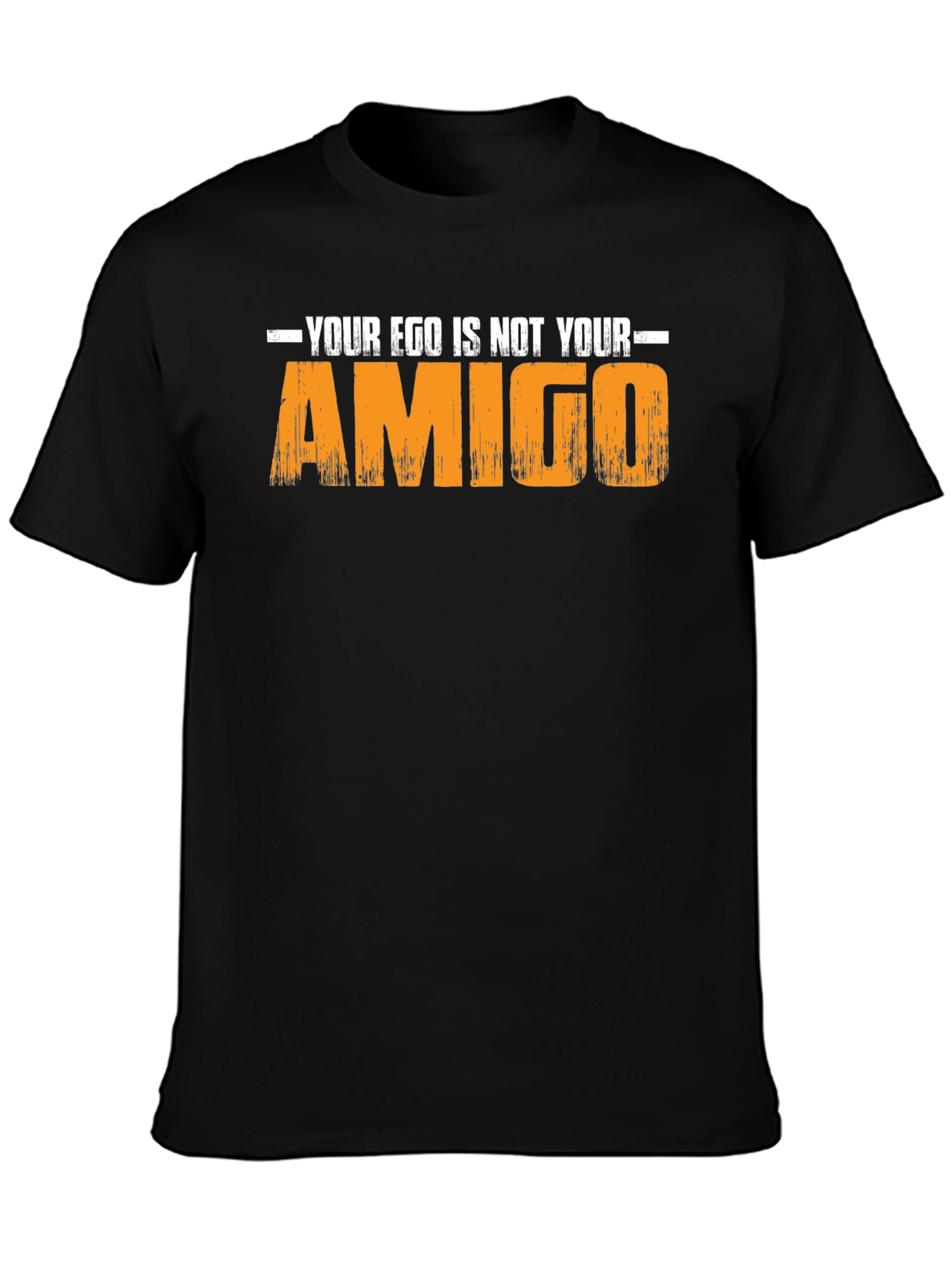Your Ego Is Not Your Amigo - Graphic T-Shirt