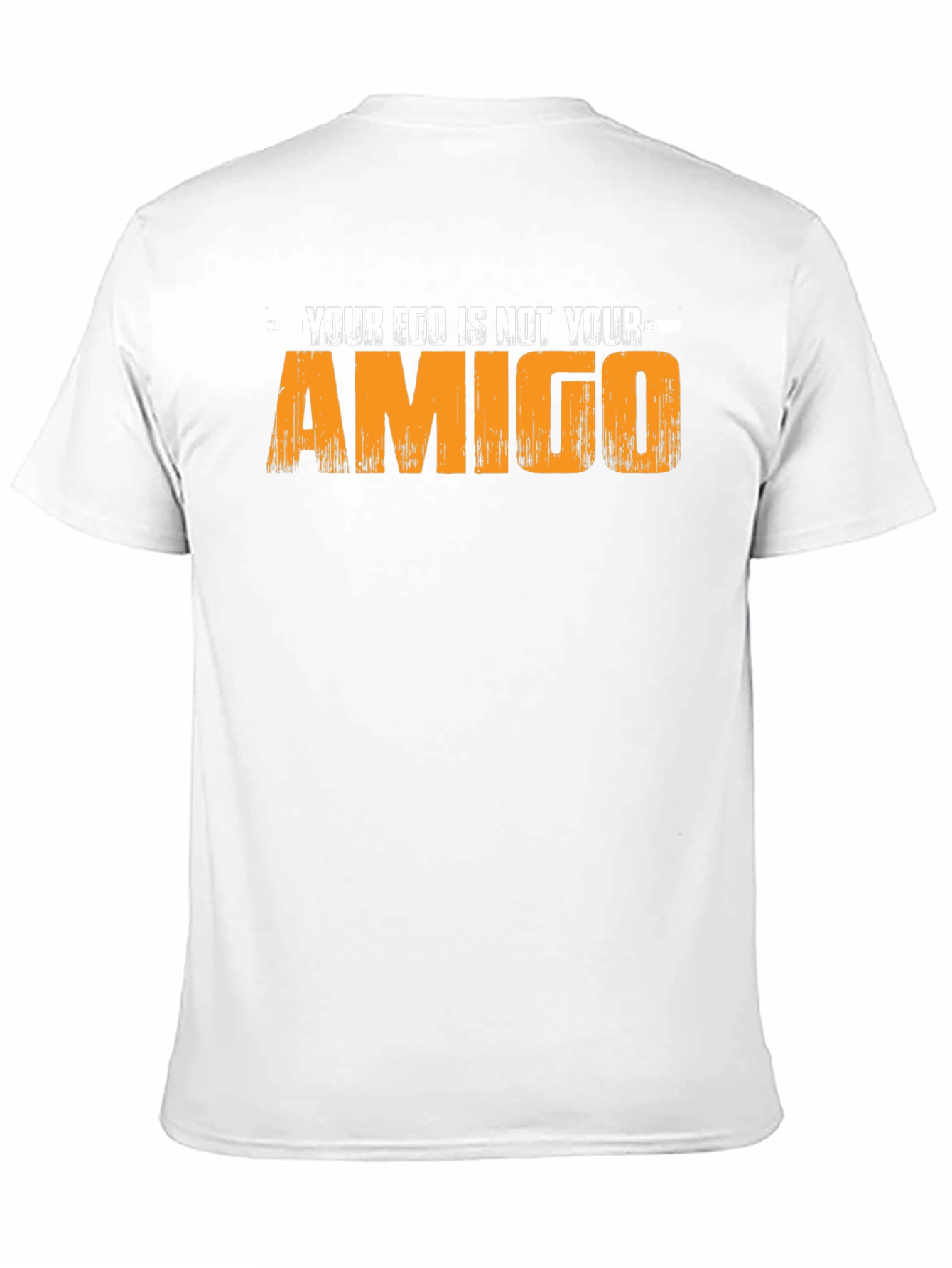 Your Ego Is Not Your Amigo - Graphic T-Shirt