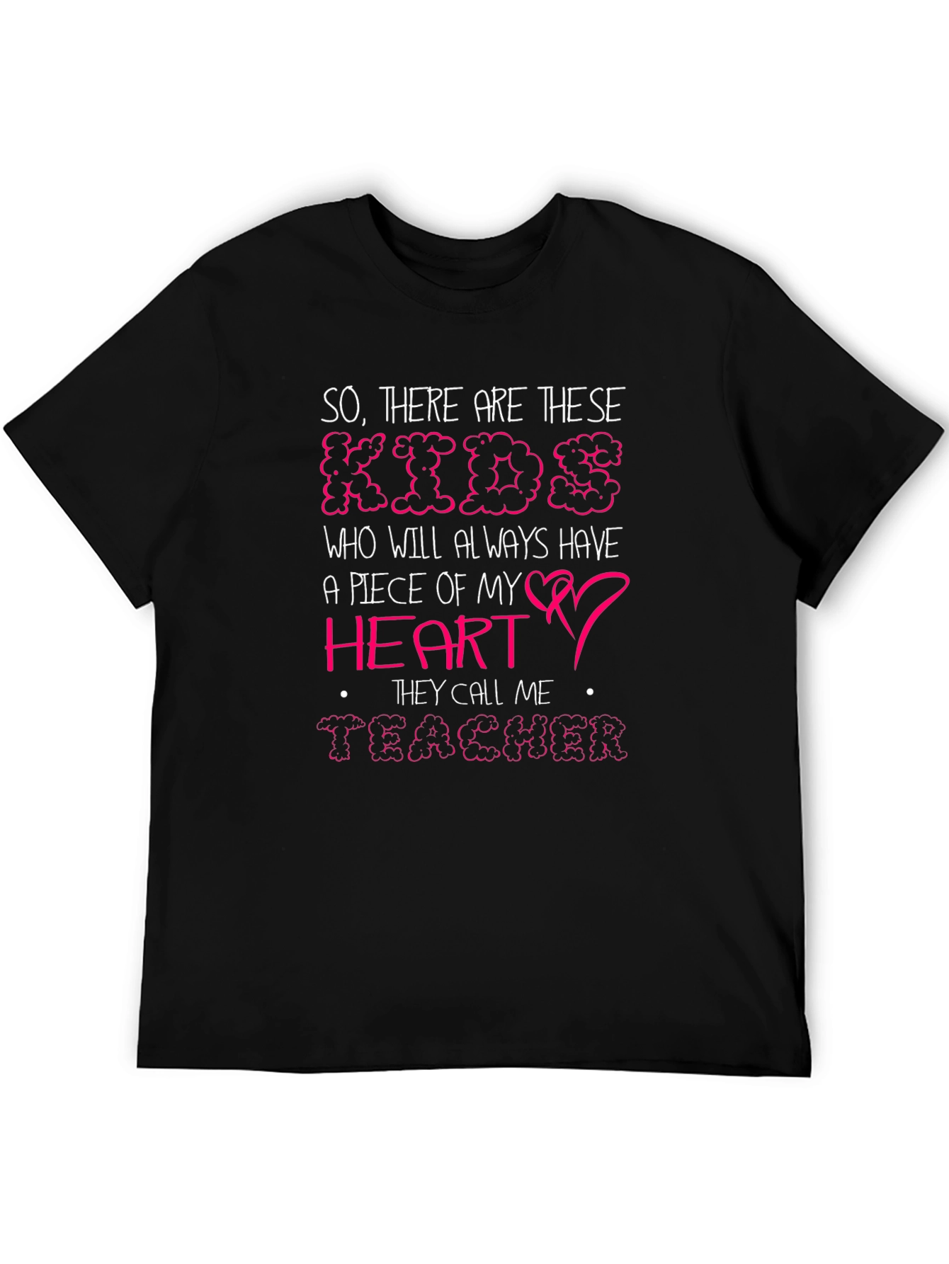 So There Are These Kids Teacher Graphic Tee
