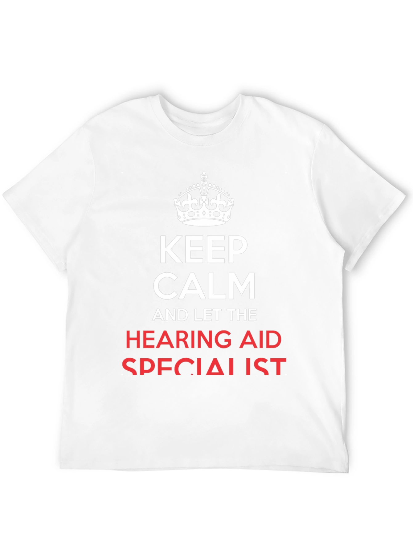Keep Calm Hearing Aid Specialist T-Shirt
