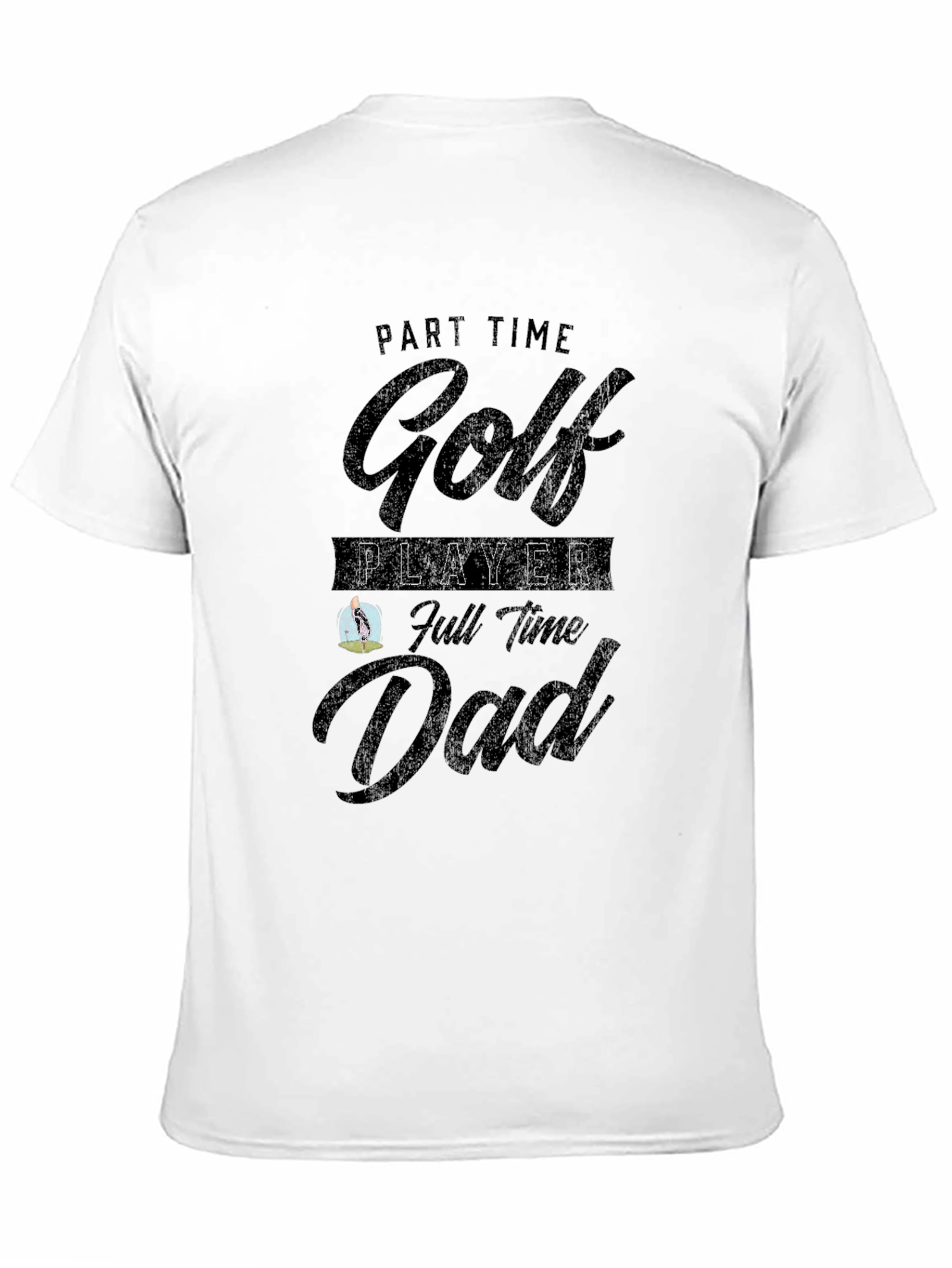 Part Time Golf Player Full Time Dad T-Shirt
