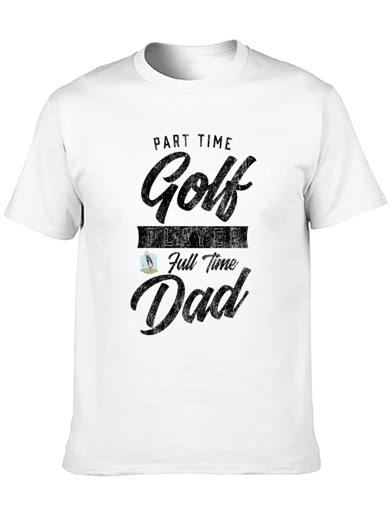 Part Time Golf Player Full Time Dad T-Shirt