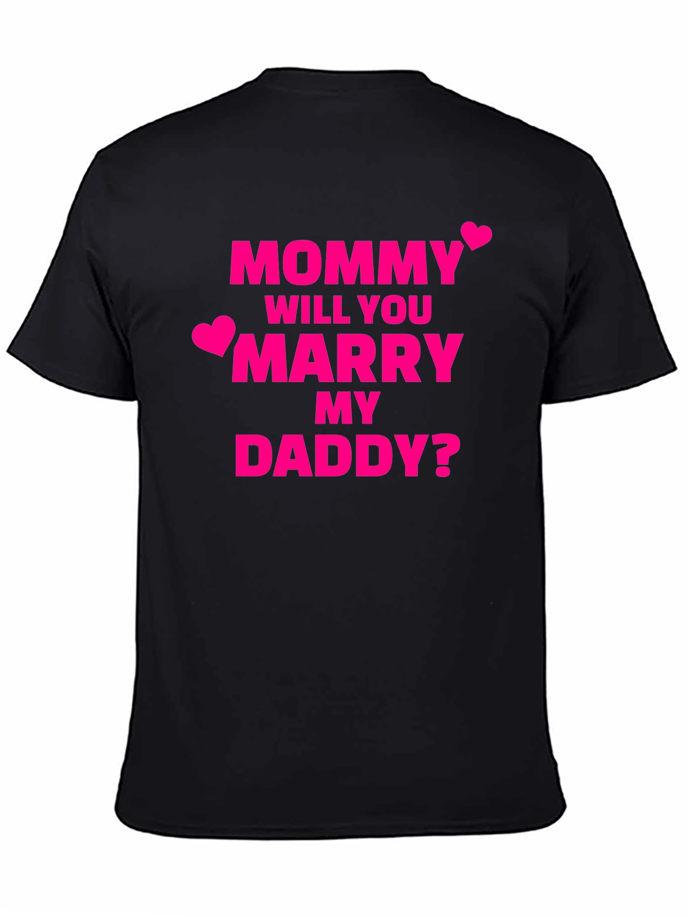 Will You Marry My Daddy? T-Shirt