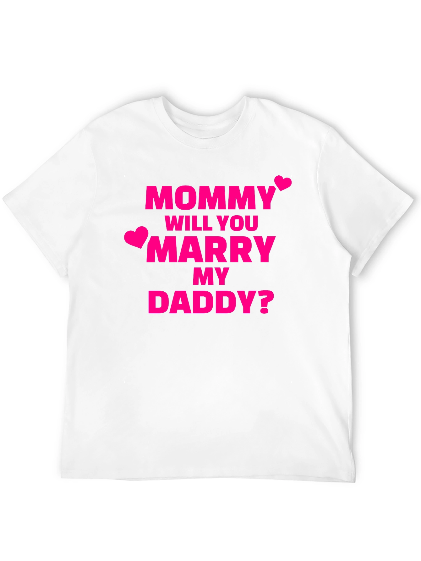Will You Marry My Daddy? T-Shirt