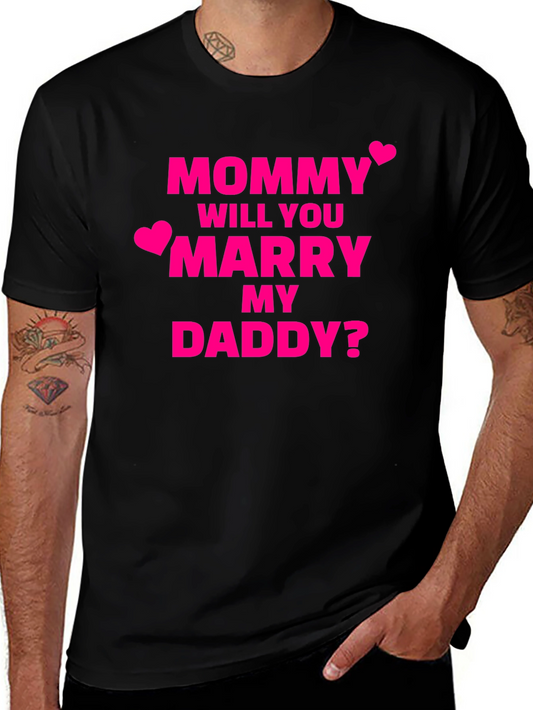 Will You Marry My Daddy? T-Shirt