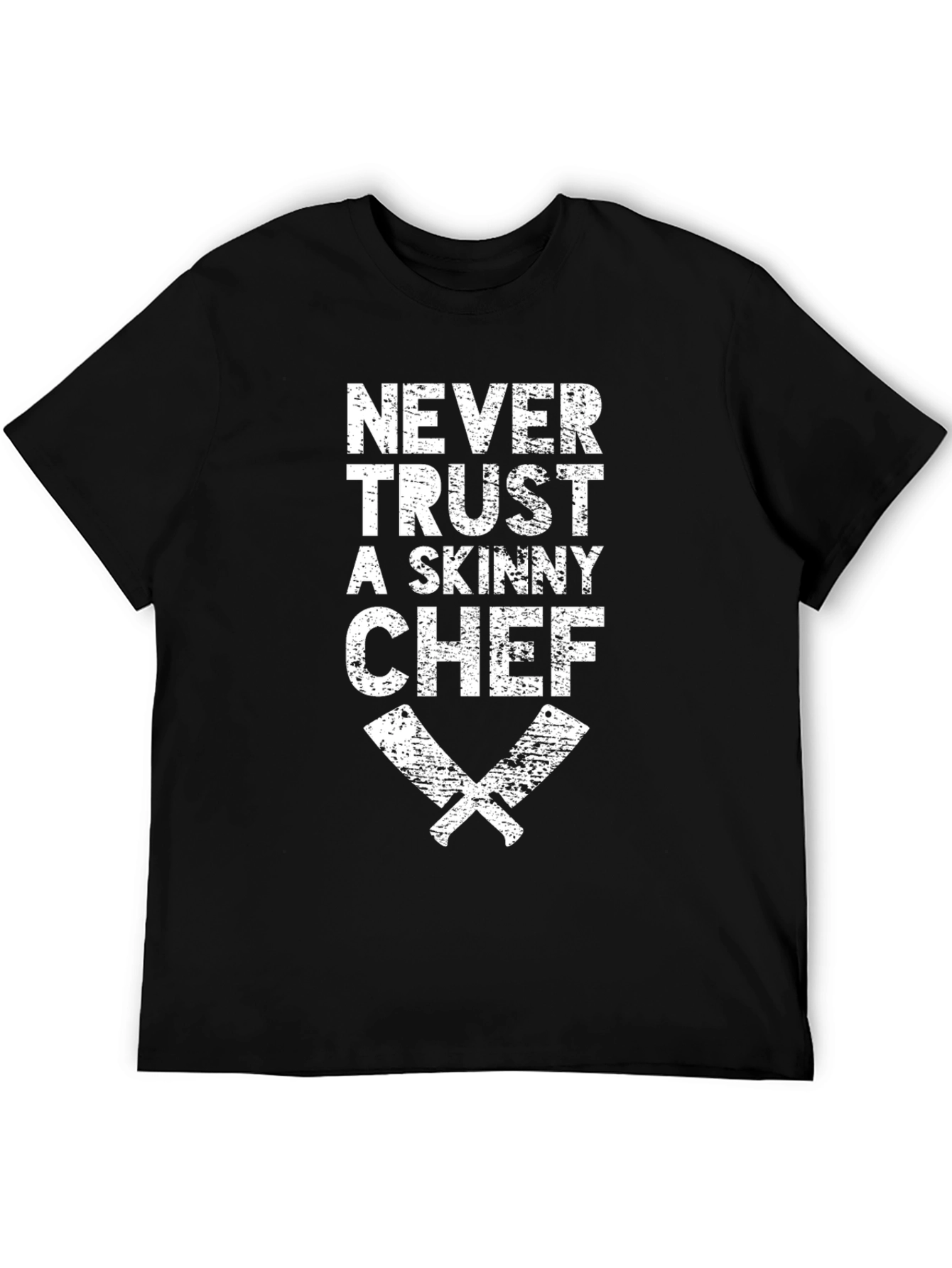 Never Trust a Skinny Chef Black T-Shirt