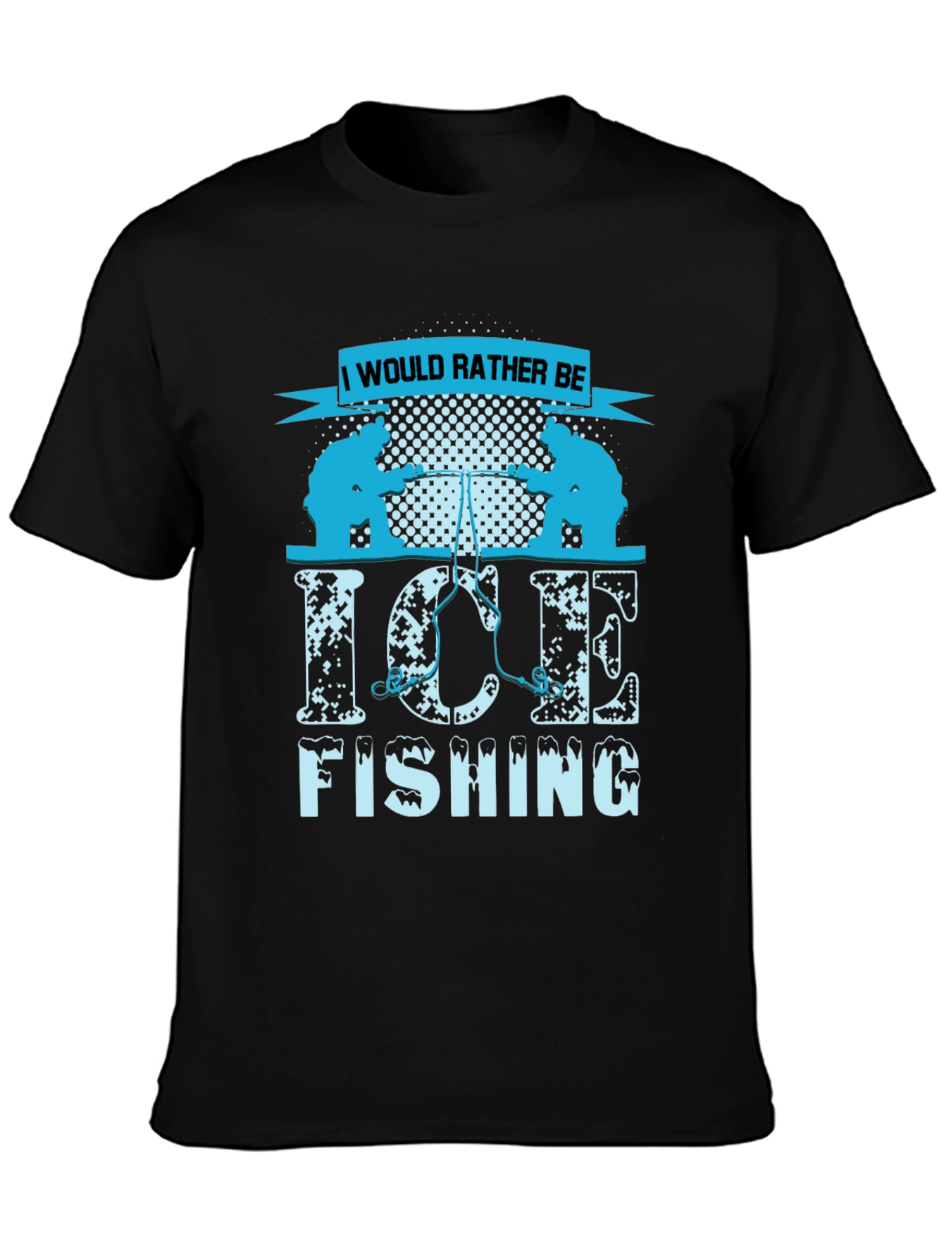 Ice Fishing Graphic Tee - I Would Rather Be
