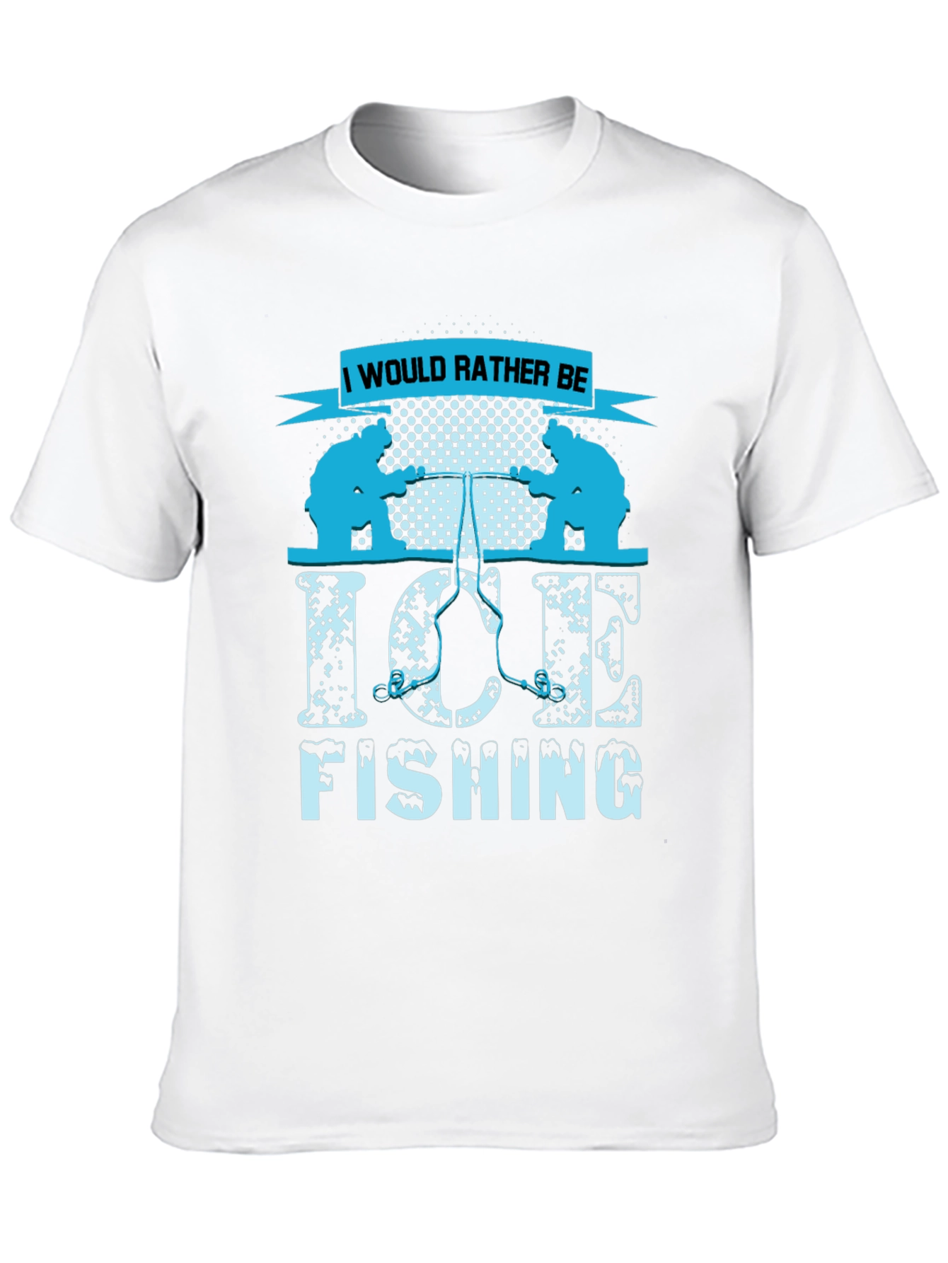 Ice Fishing Graphic Tee - I Would Rather Be