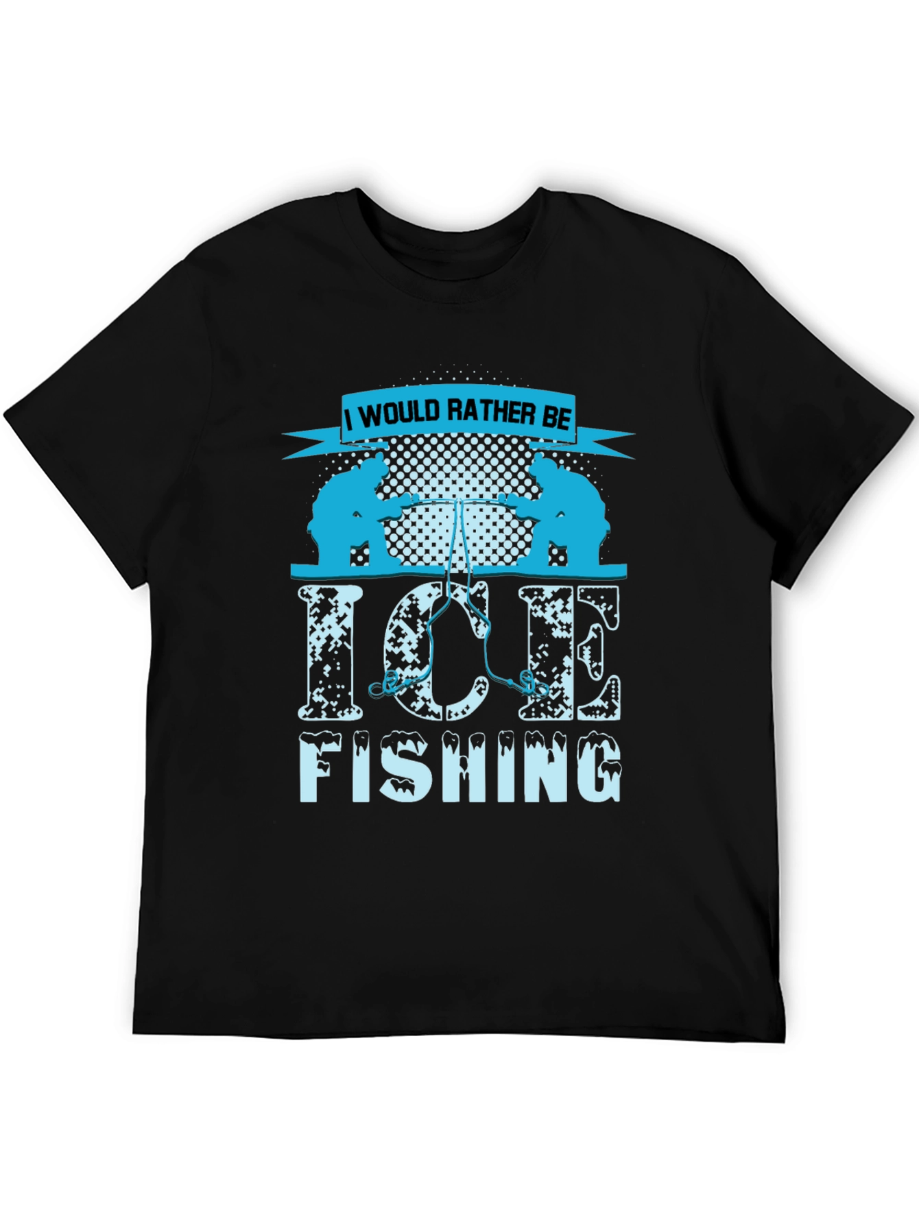 Ice Fishing Graphic Tee - I Would Rather Be