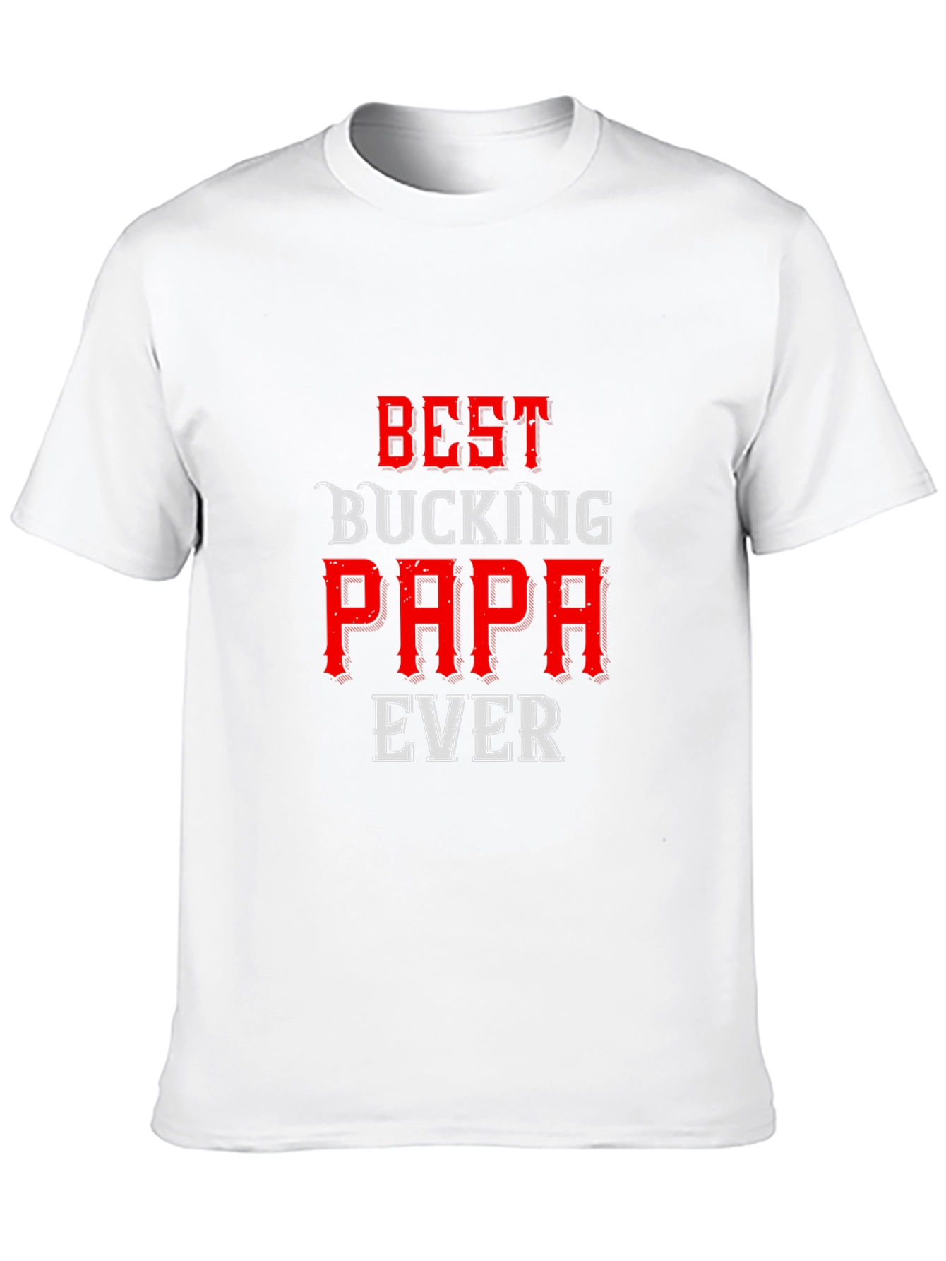 Best Bucking Papa Ever T-Shirt - Dad Gift