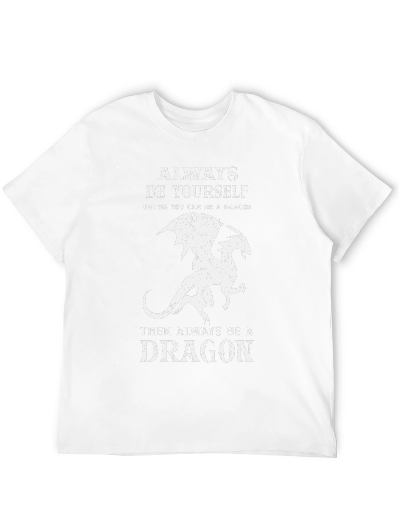 Dragon T-Shirt: Always Be Yourself Graphic Tee