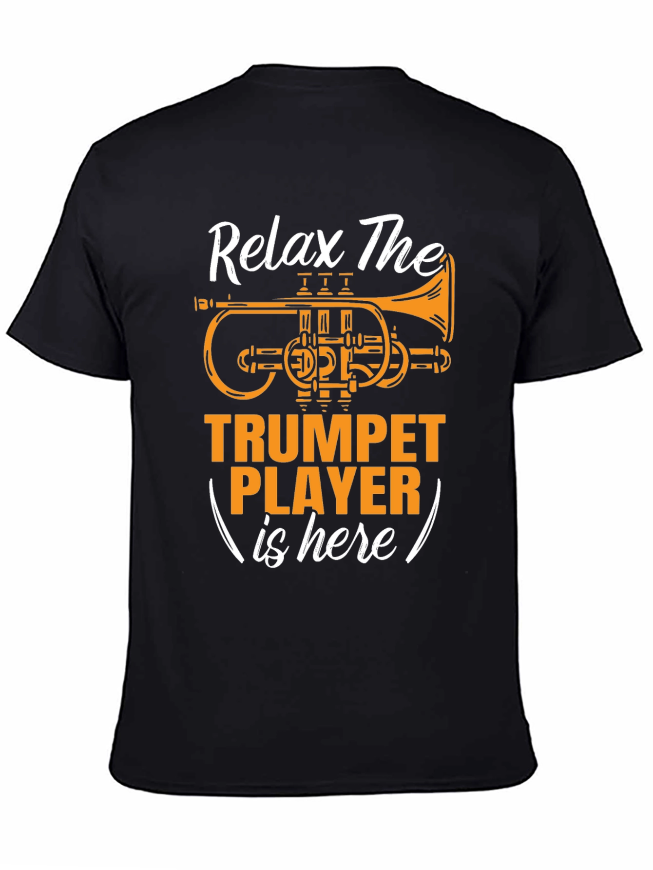Relax The Trumpet Player is Here T-Shirt