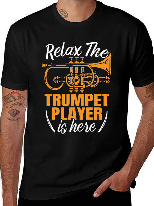 Relax The Trumpet Player is Here T-Shirt