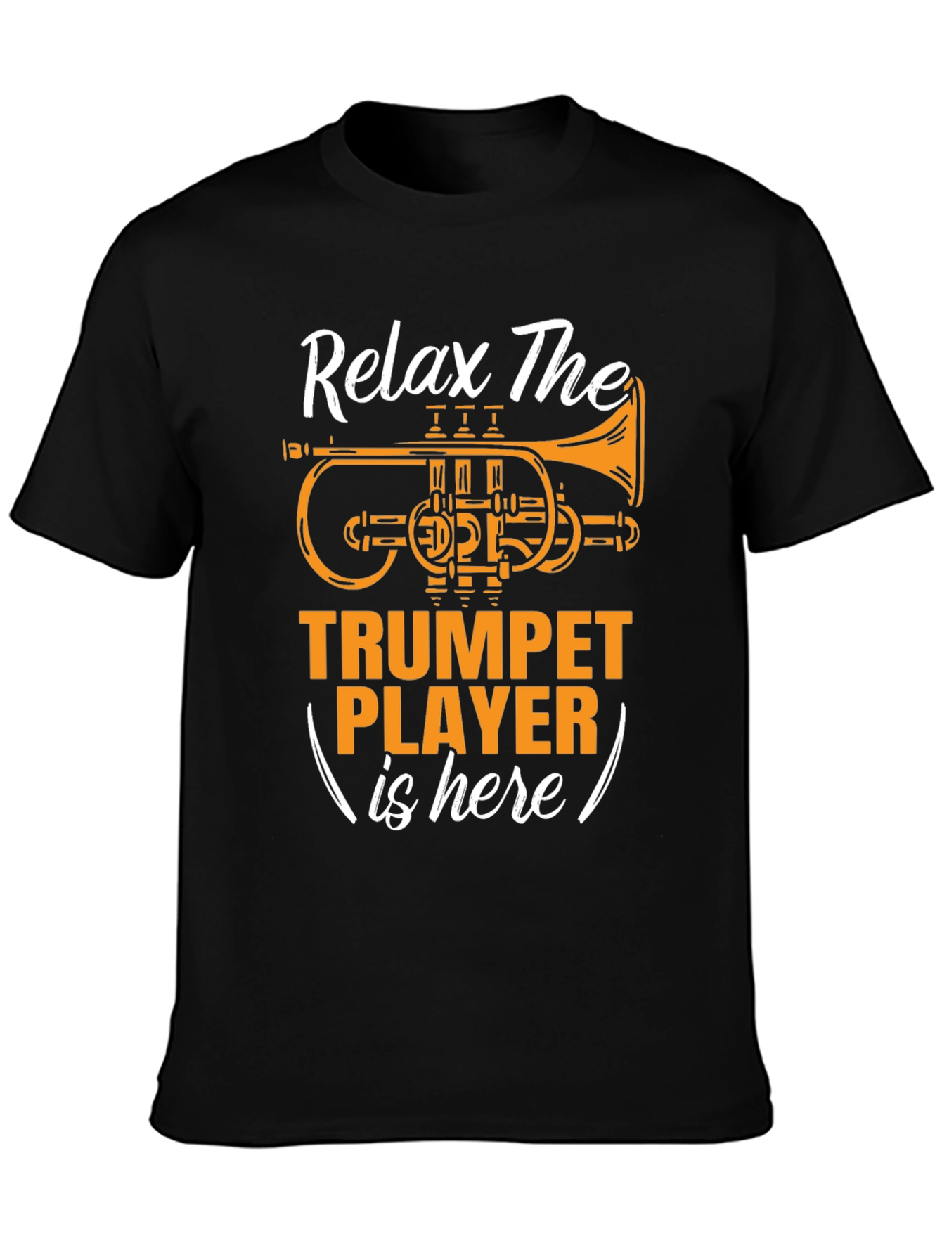Relax The Trumpet Player is Here T-Shirt