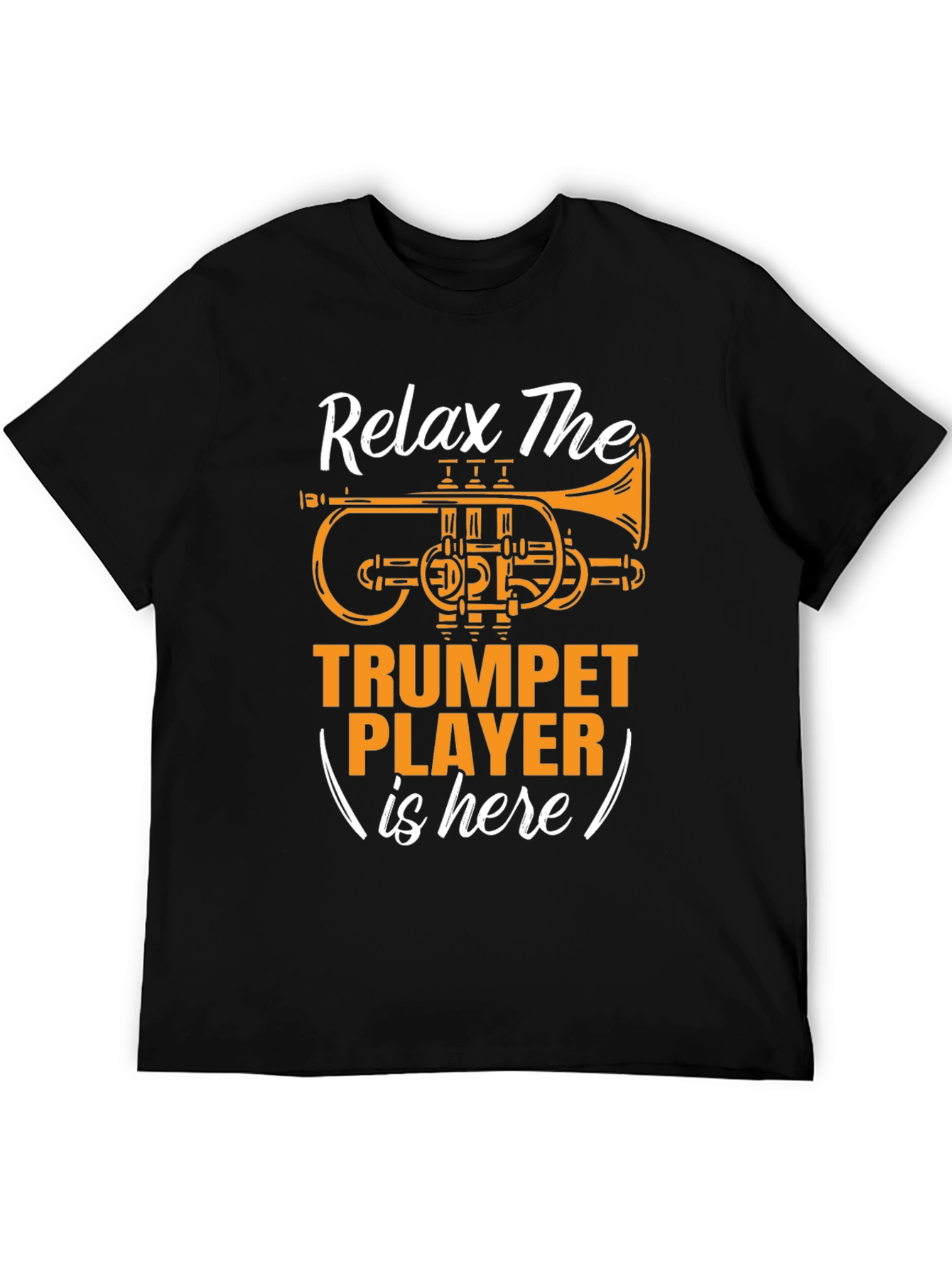 Relax The Trumpet Player is Here T-Shirt