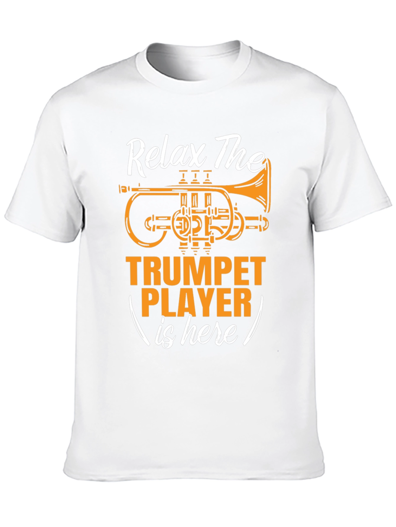 Relax The Trumpet Player is Here T-Shirt