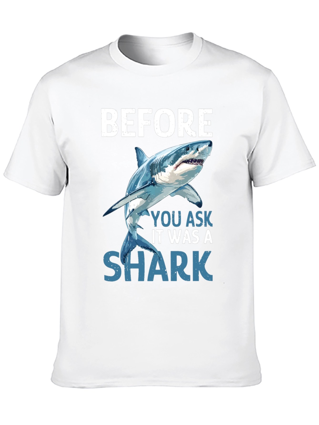Before You Ask It Was A Shark T-Shirt