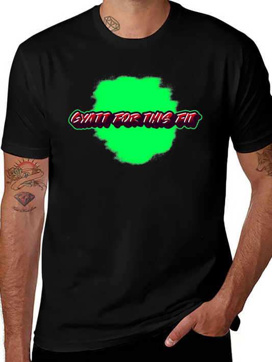 Gyatt For This Fit T-Shirt - Bold Graphic Tee