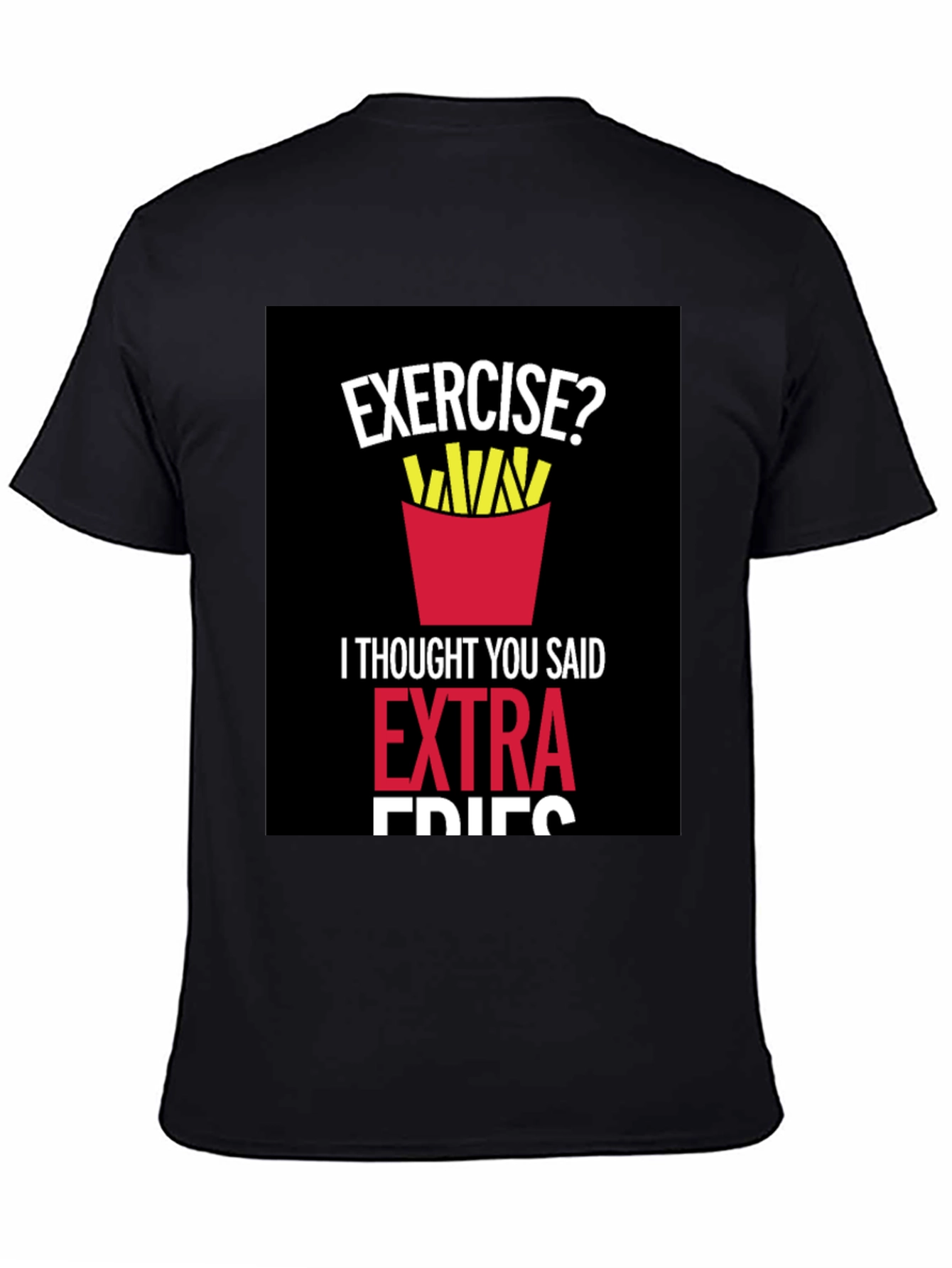 Exercise? Extra Fries Graphic T-Shirt