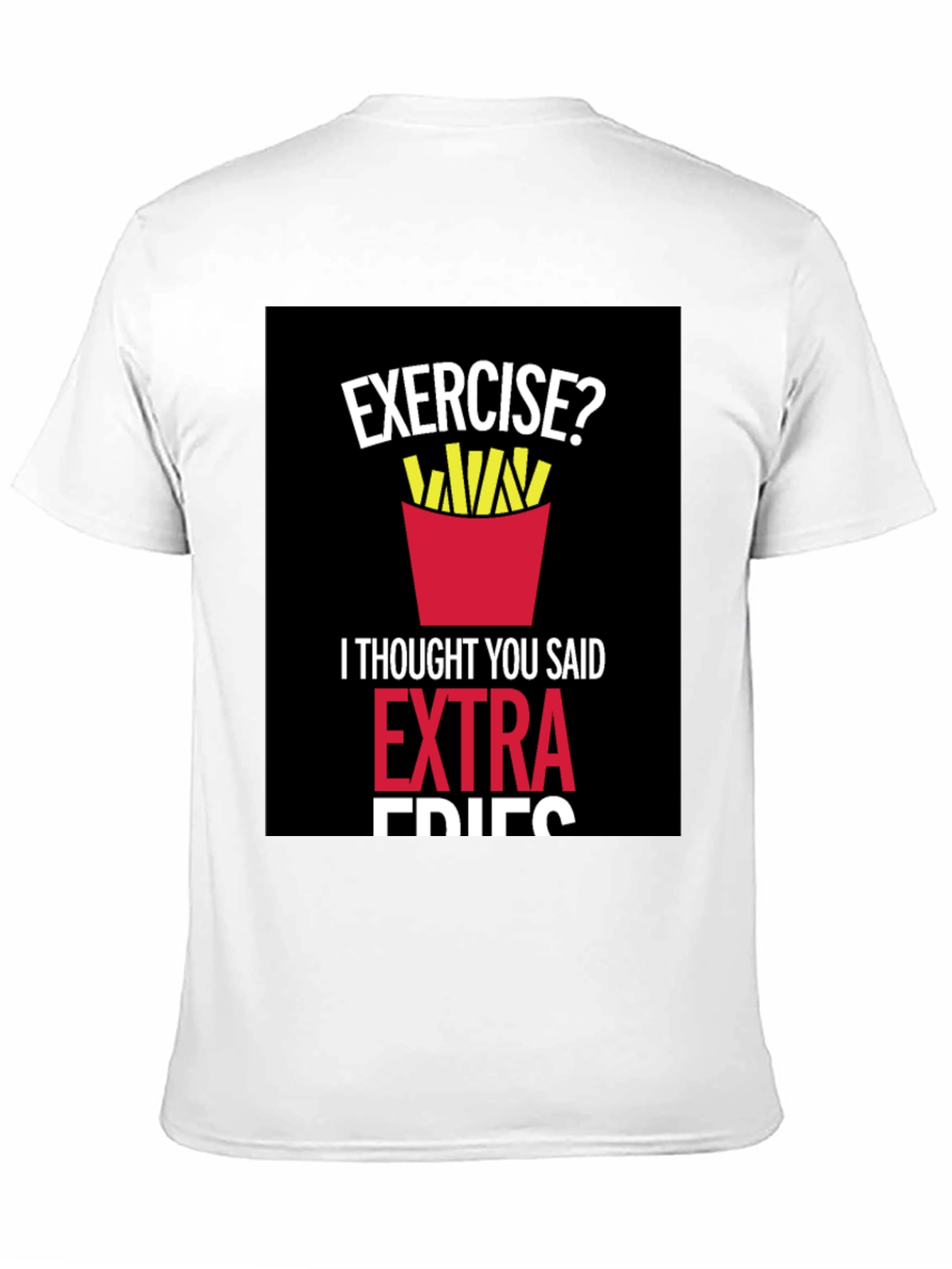 Exercise? Extra Fries Graphic T-Shirt