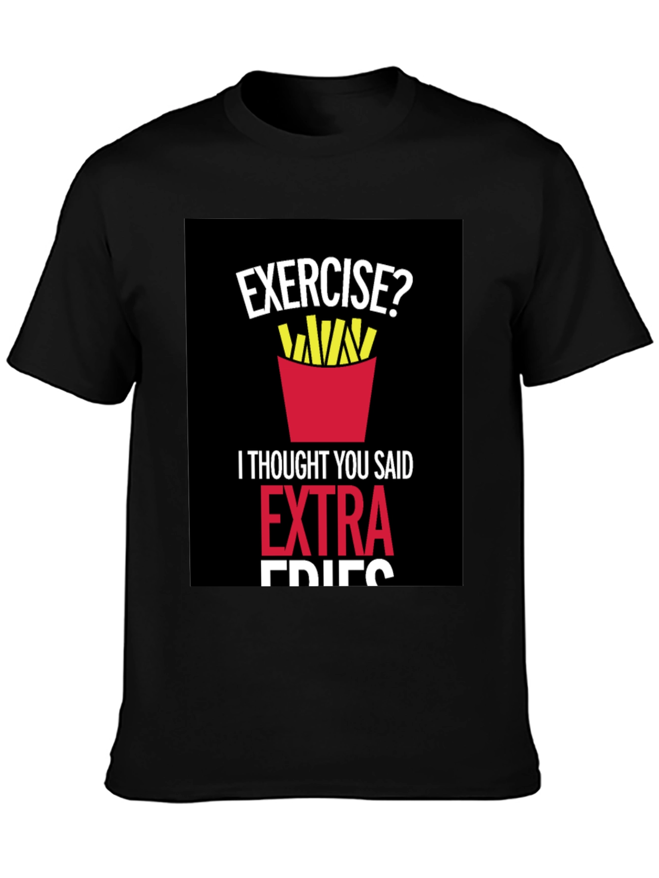 Exercise? Extra Fries Graphic T-Shirt