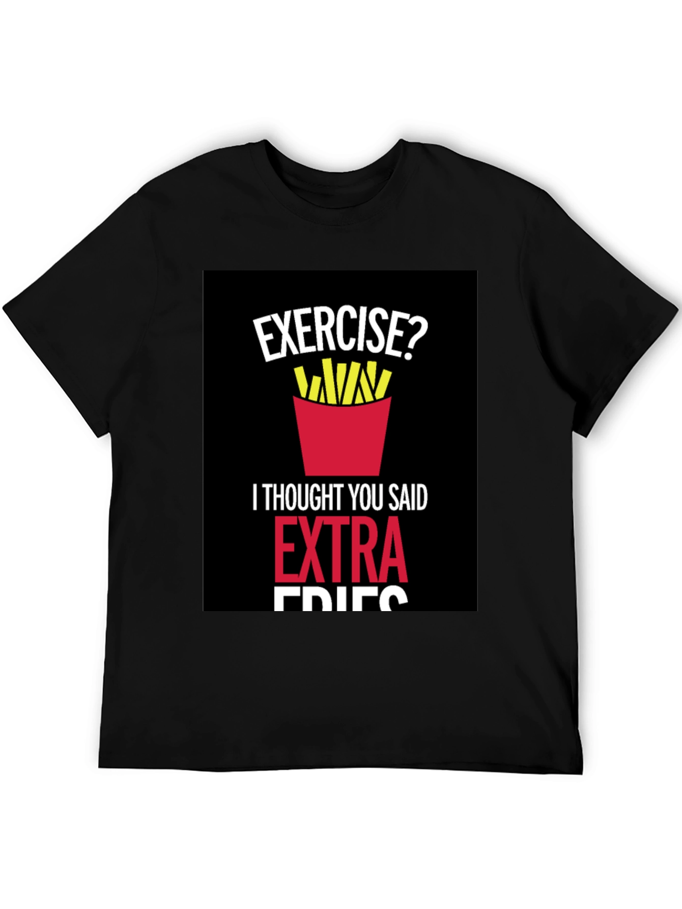 Exercise? Extra Fries Graphic T-Shirt