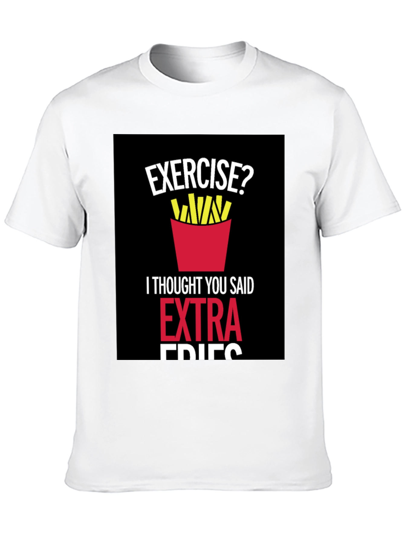 Exercise? Extra Fries Graphic T-Shirt