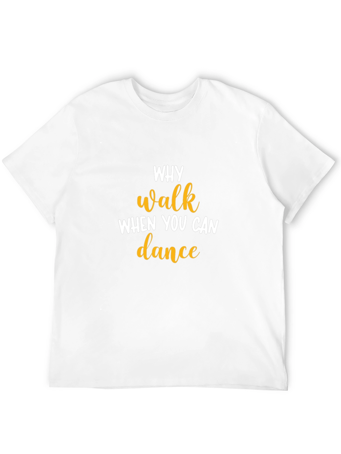 Why Walk When You Can Dance T-Shirt