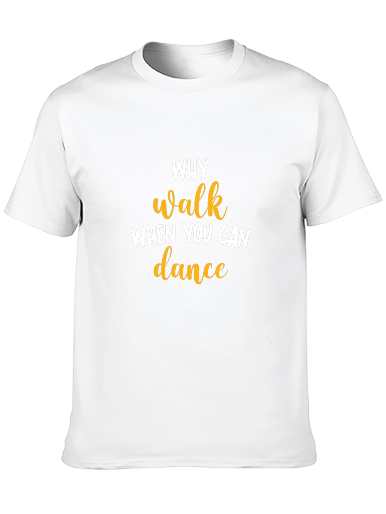 Why Walk When You Can Dance T-Shirt