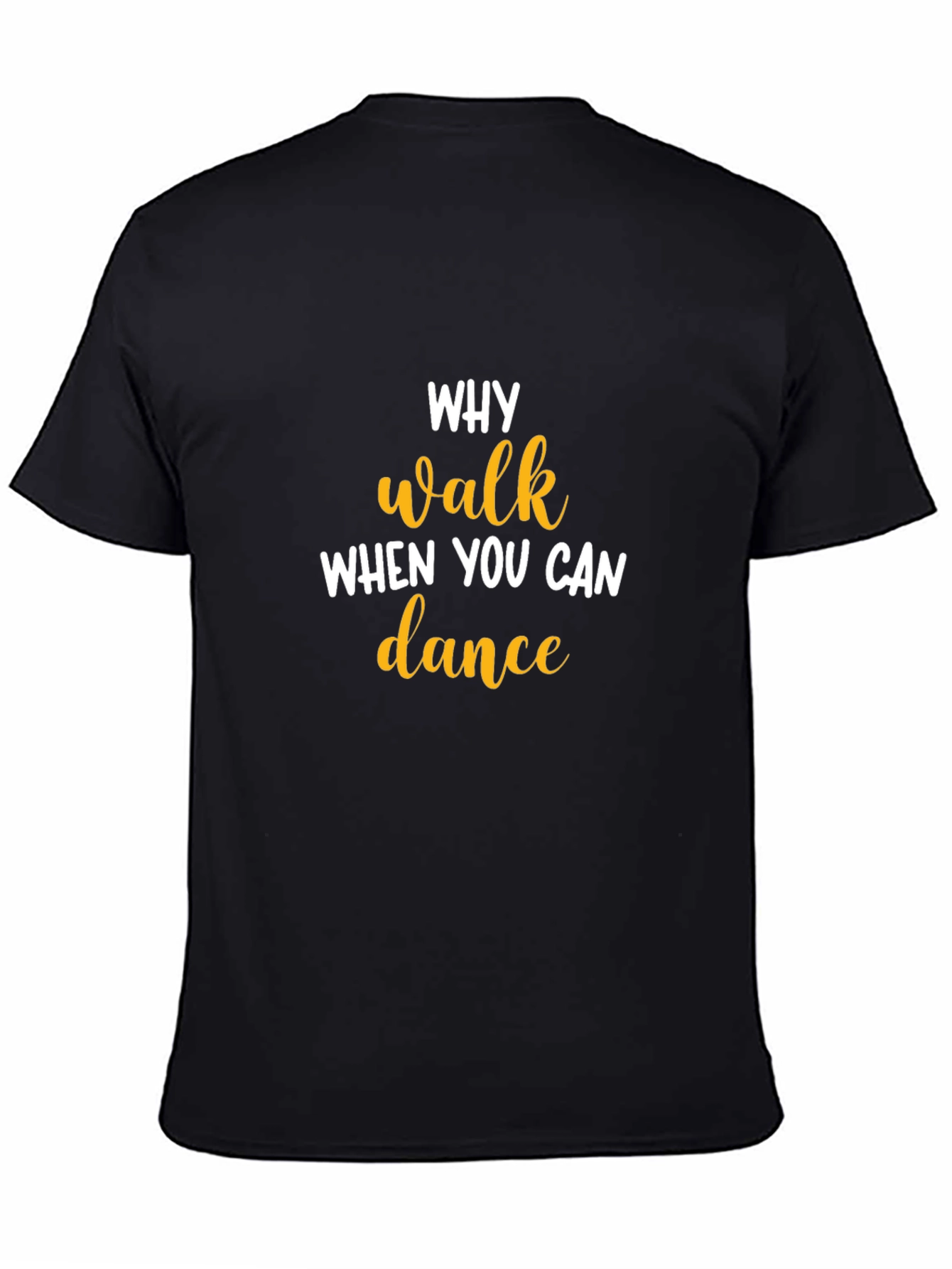 Why Walk When You Can Dance T-Shirt