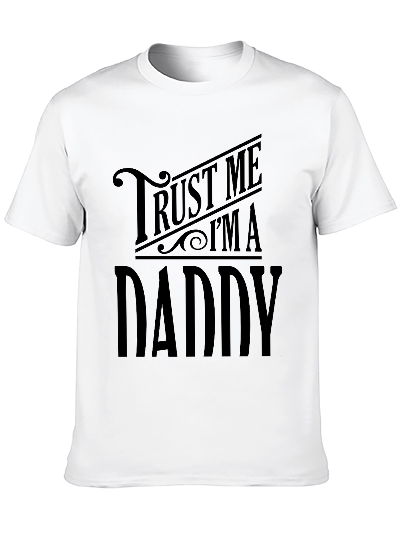 Trust Me Im A Daddy Funny Graphic T-Shirt