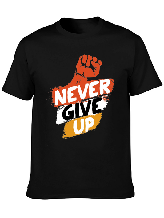 Never Give Up Graphic Tee - Motivational Mens T-Shirt