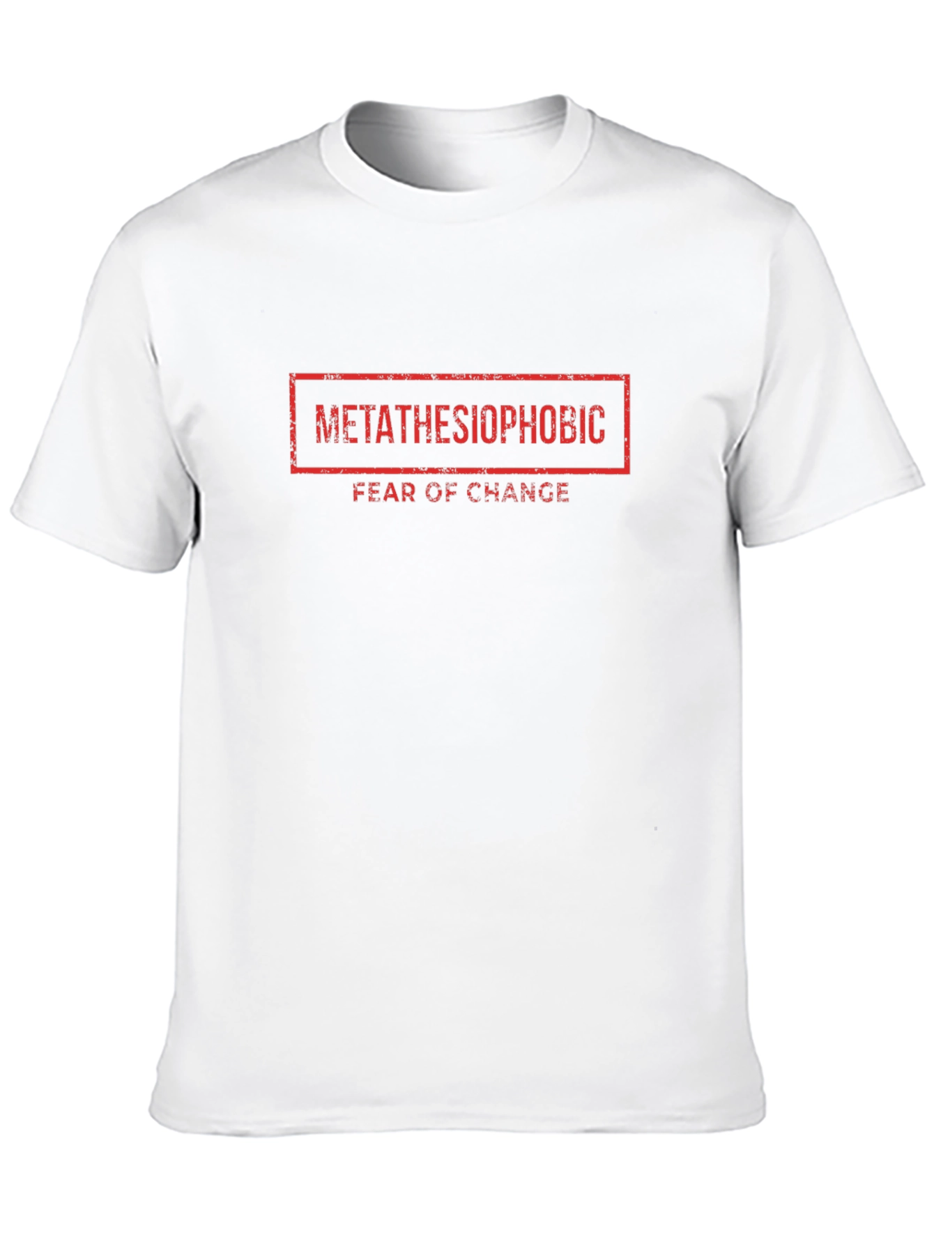 Metathesiophobic T-Shirt - Fear of Change