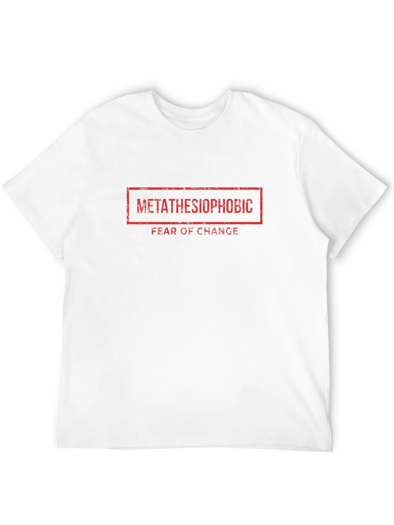 Metathesiophobic T-Shirt - Fear of Change