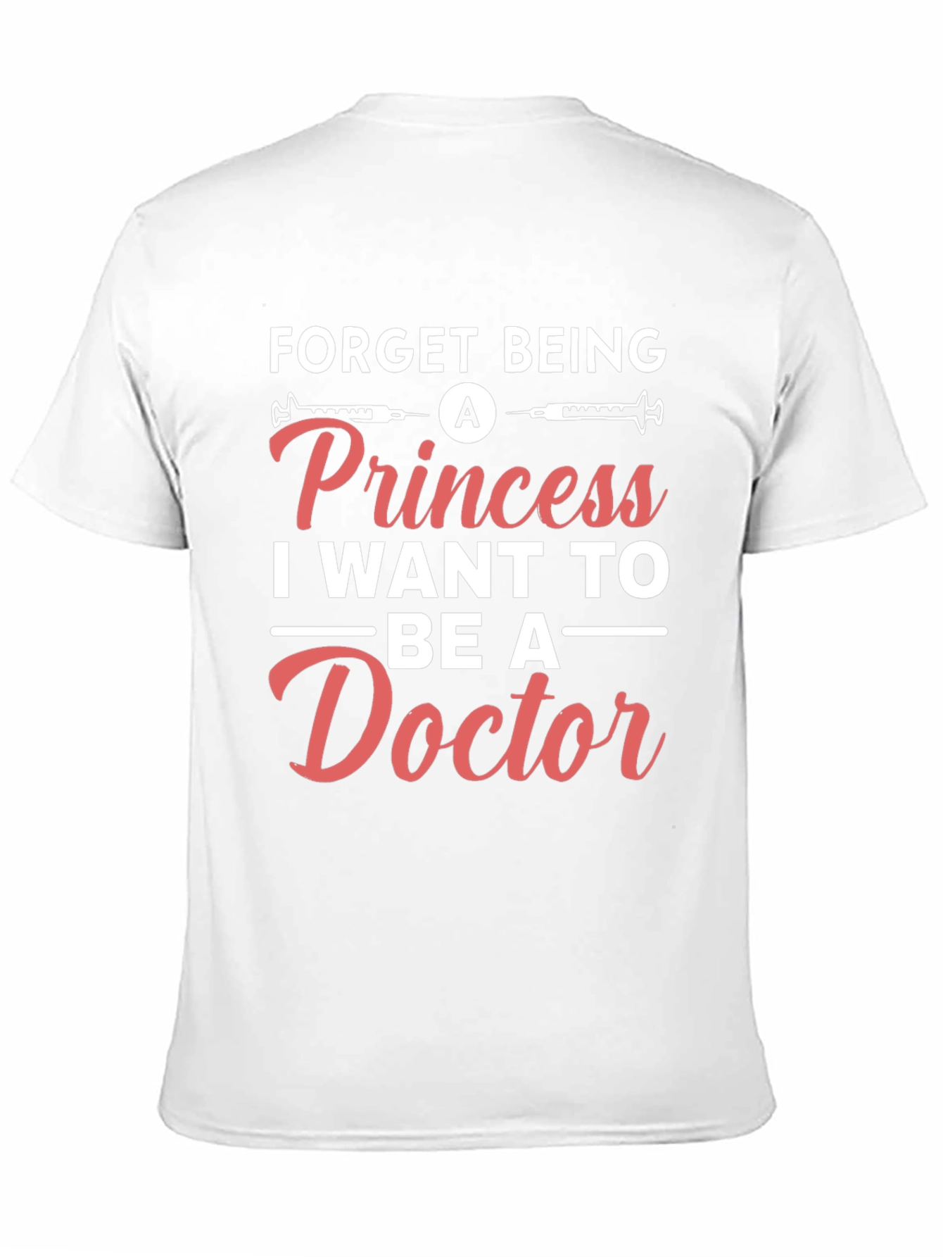 Forget Princess Be a Doctor T-Shirt