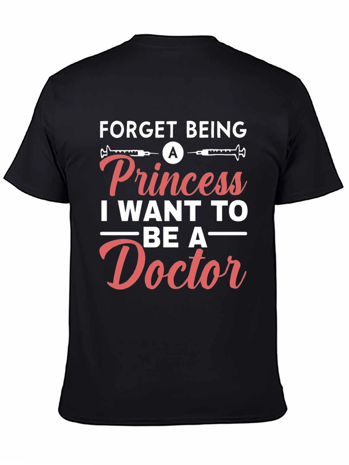 Forget Princess Be a Doctor T-Shirt