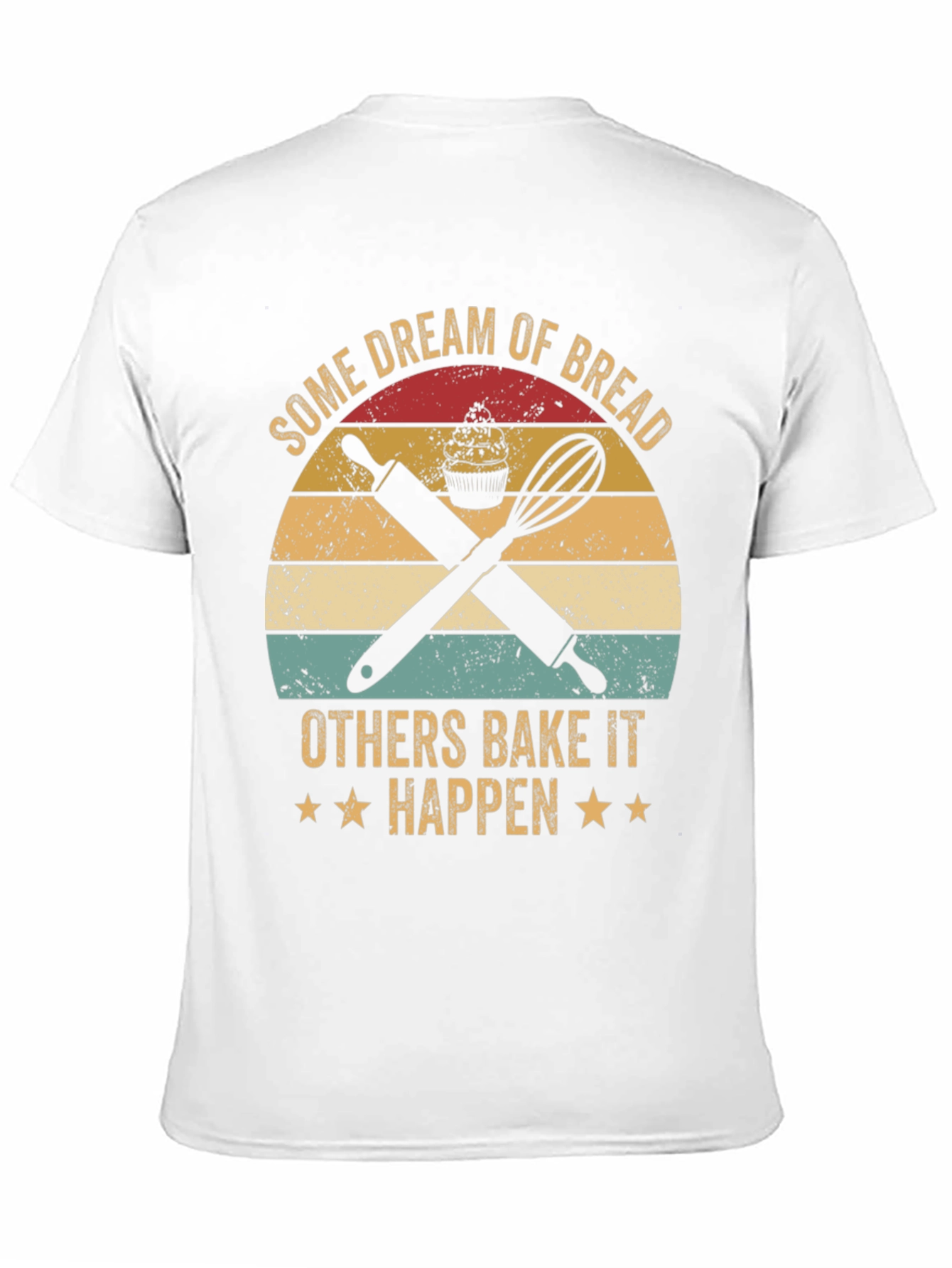 Baking Lover T-Shirt: Dream of Bread Bake It Happen