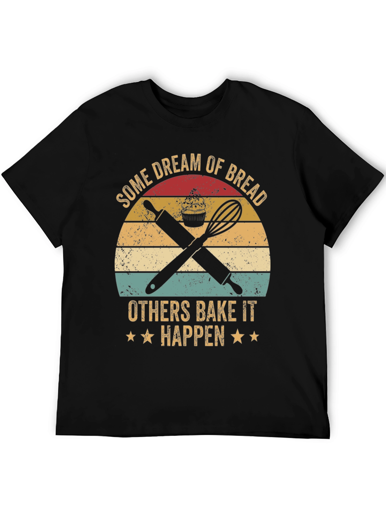 Baking Lover T-Shirt: Dream of Bread Bake It Happen