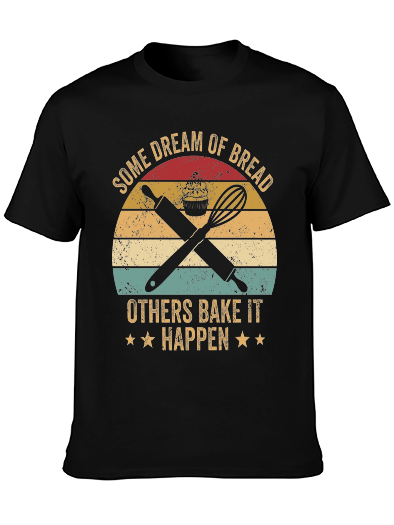 Baking Lover T-Shirt: Dream of Bread Bake It Happen