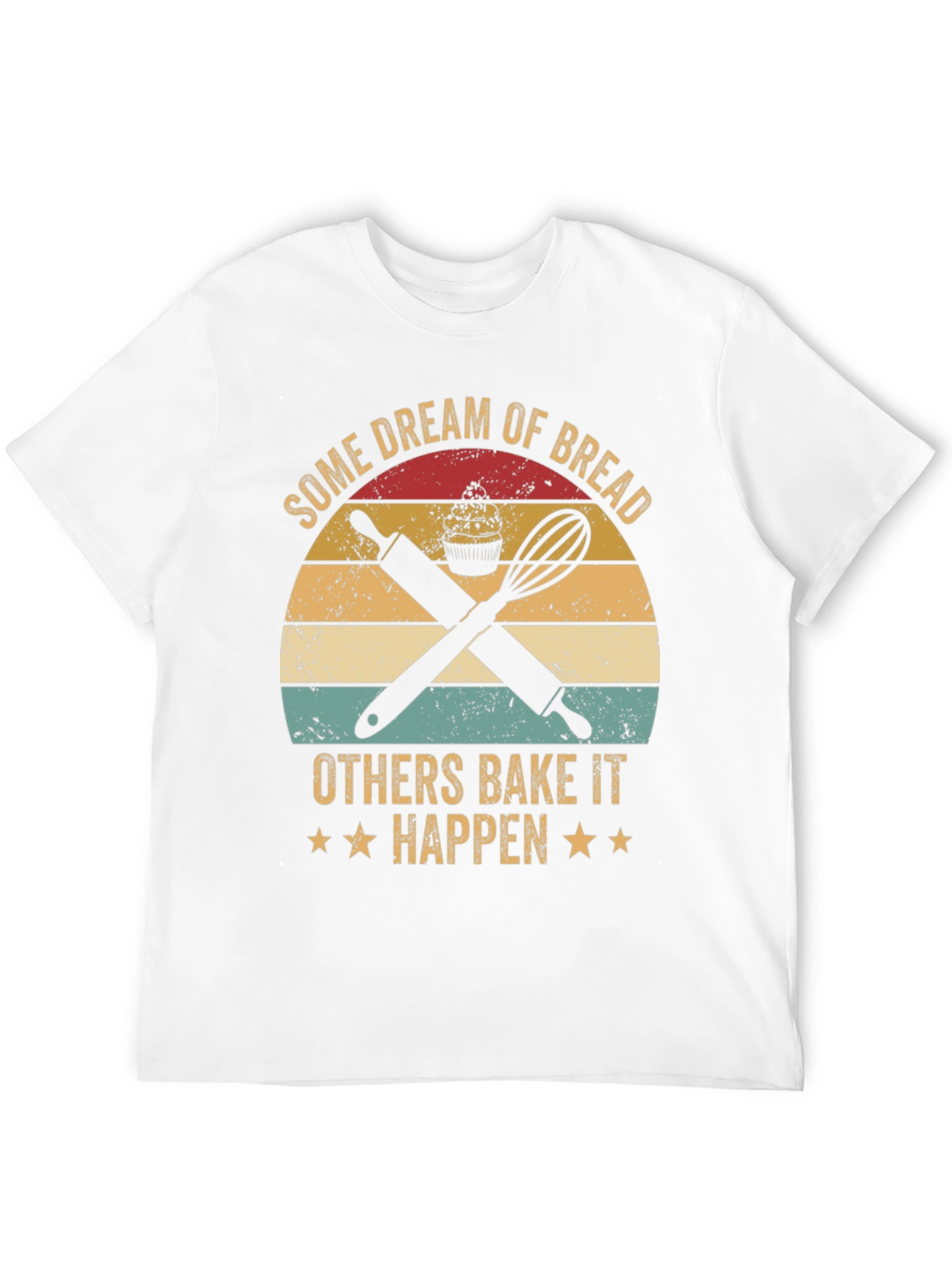 Baking Lover T-Shirt: Dream of Bread Bake It Happen