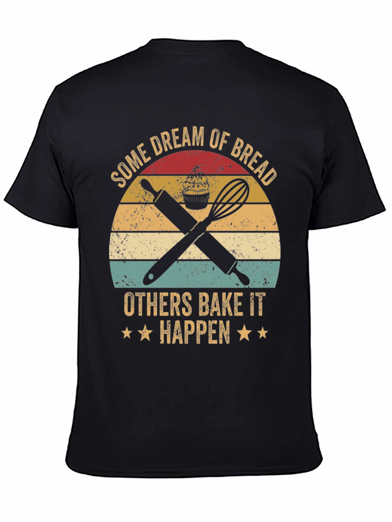 Baking Lover T-Shirt: Dream of Bread Bake It Happen