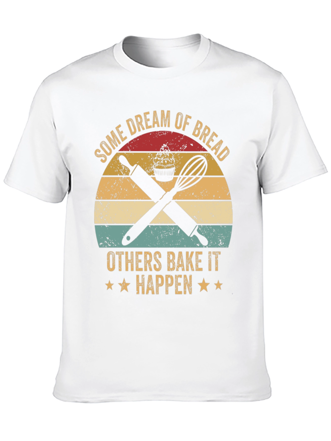Baking Lover T-Shirt: Dream of Bread Bake It Happen