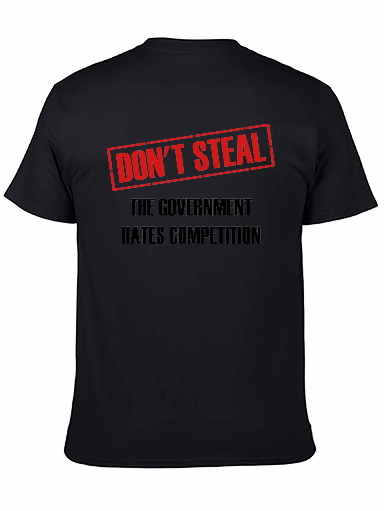 Dont Steal Government Competition T-Shirt