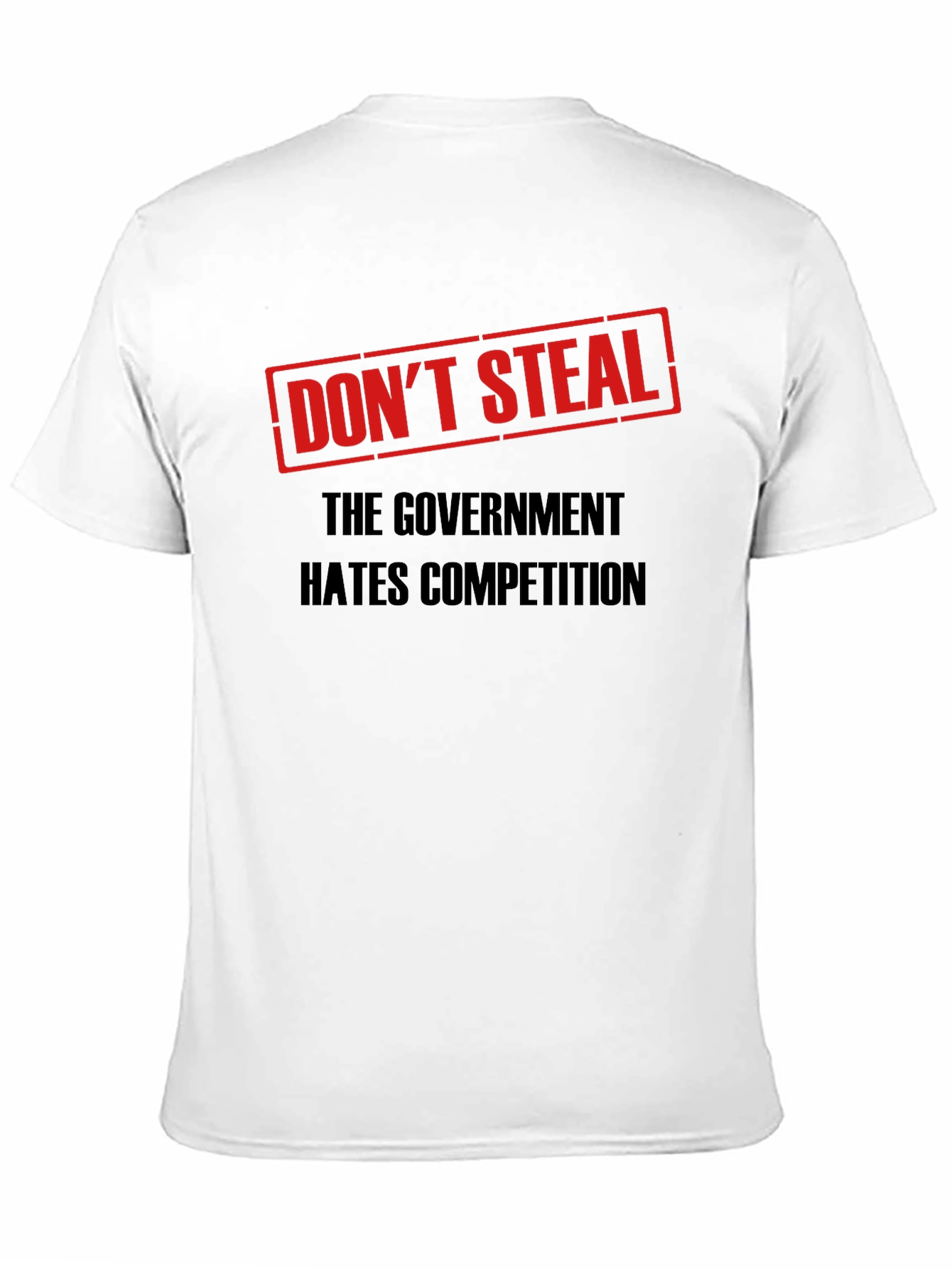 Dont Steal Government Competition T-Shirt