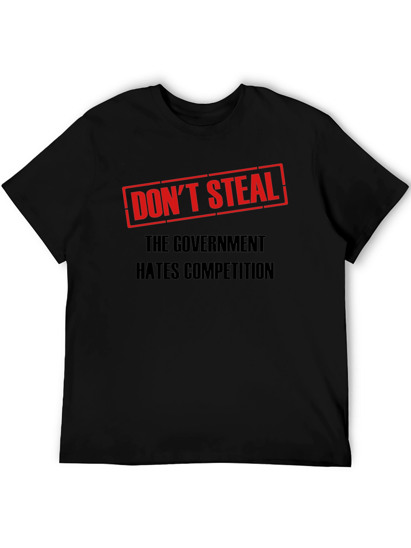 Dont Steal Government Competition T-Shirt