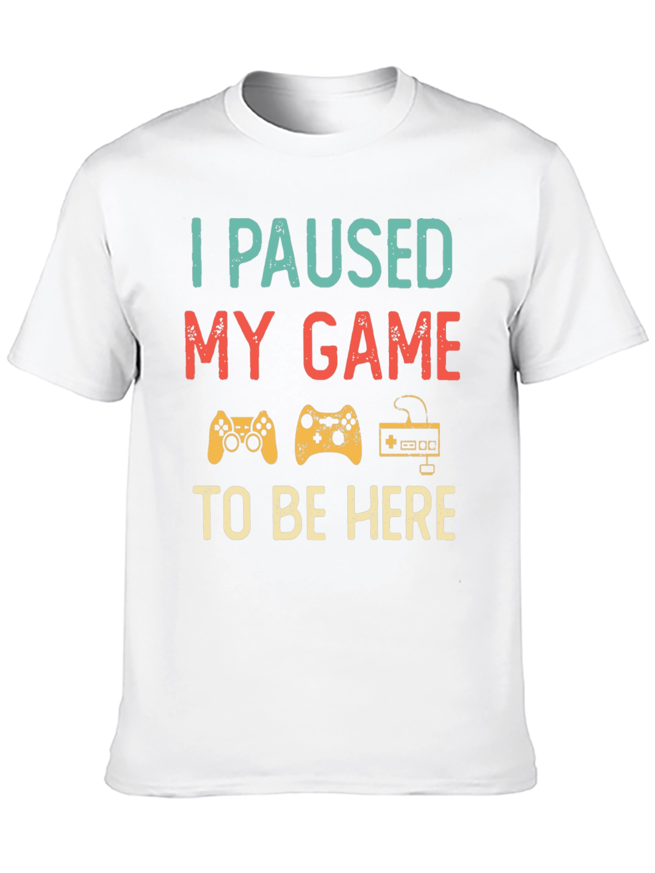 I Paused My Game To Be Here T-Shirt