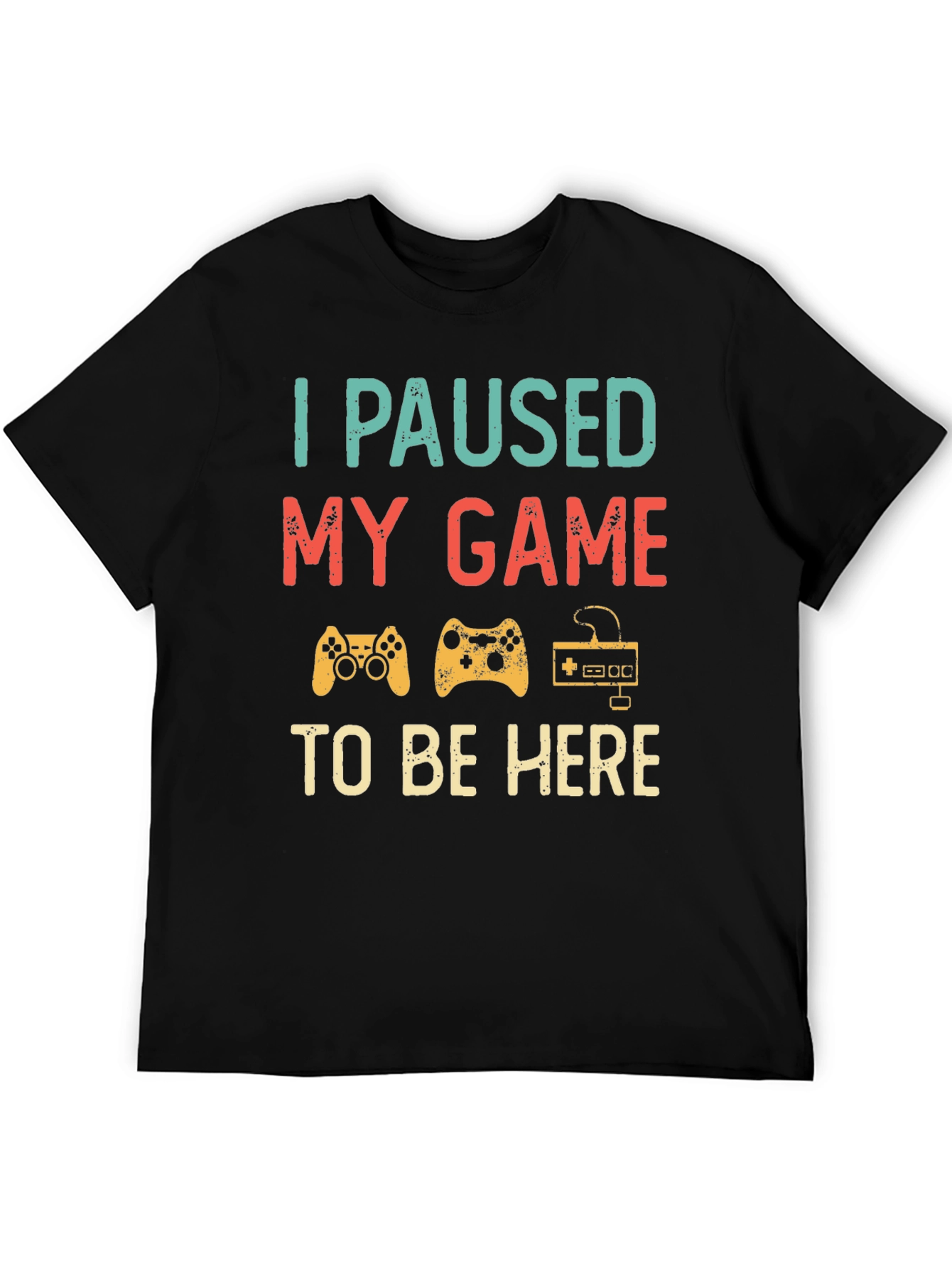 I Paused My Game To Be Here T-Shirt