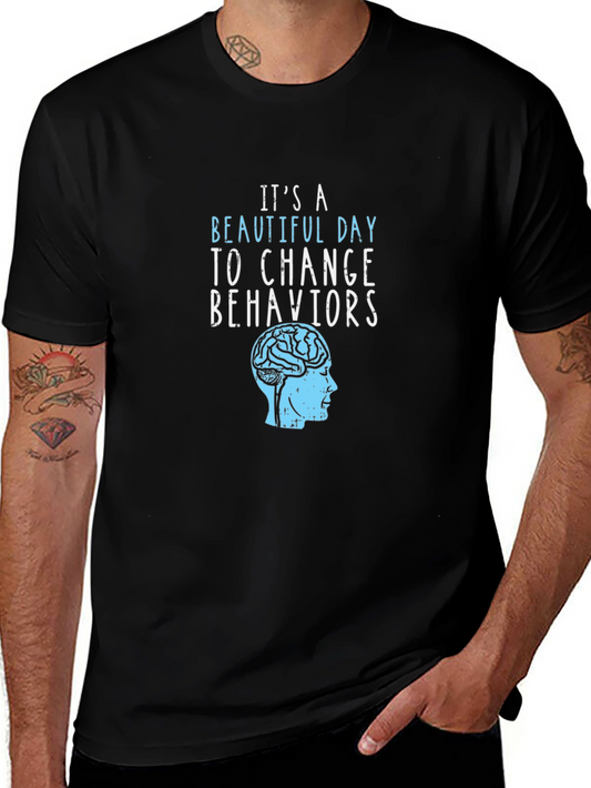 Its A Beautiful Day To Change Behaviors Graphic T-Shirt