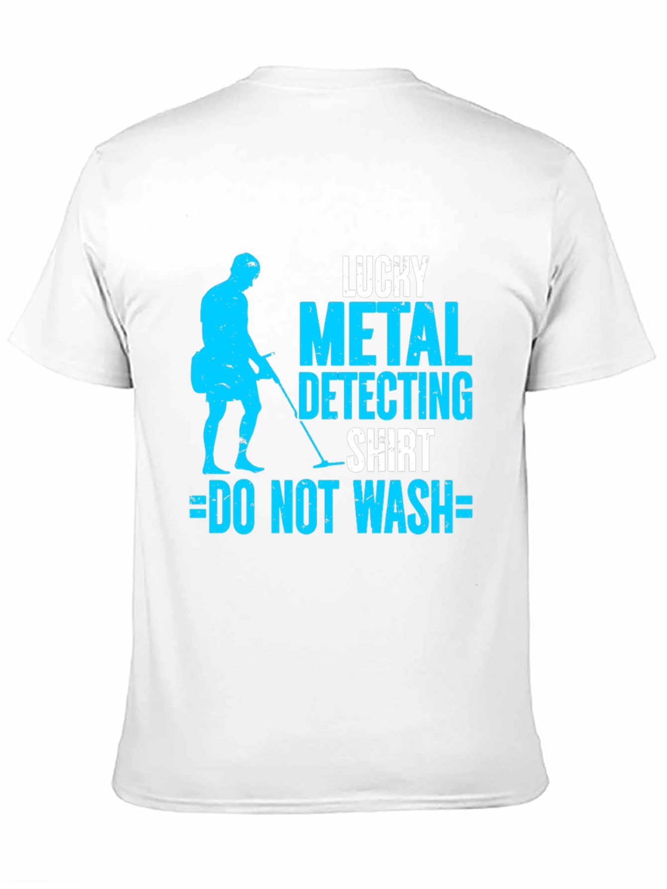 Lucky Metal Detecting Shirt - Do Not Wash!