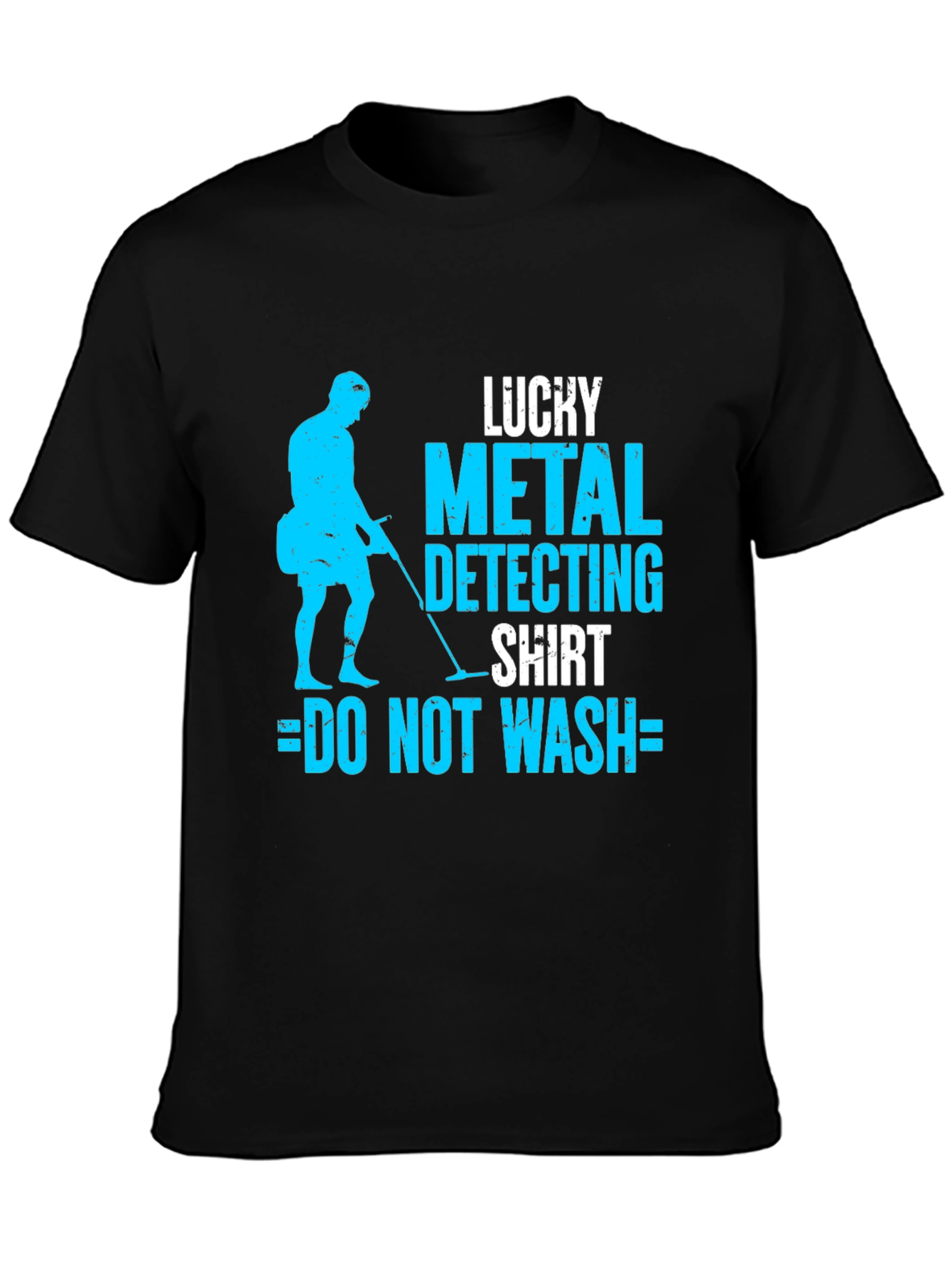 Lucky Metal Detecting Shirt - Do Not Wash!